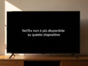 Netflix non funziona sulla smart TV: come capire se il tuo modello è nella lista Televisore con messaggio Netflix non è più disponibile su questo dispositivo