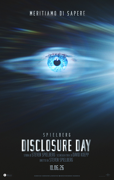 Poster ufficiale italiano di "Disclosure Day" Locandina ufficiale italiana di Disclosure Day, il film di Steven Spielberg del 2026, con la tagline "Meritiamo di sapere" e la data di uscita 10 giugno 2026
